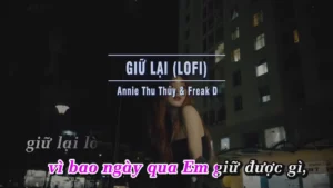 Giữ Lại (Lofi) – Annie Thu Thủy & Freak D