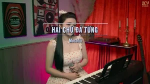 Hai Chữ Đã Từng – Mochiii