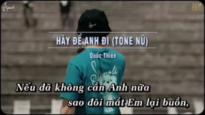 Hãy Để Anh Đi (Tone Nữ) – Quốc Thiên