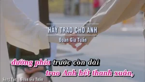 Hãy Trao Cho Anh – Đoàn Gia Tuấn