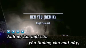 Hẹn Yêu (Remix) – Nhật Tinh Anh