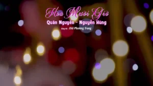 Hoa Mười Giờ – Quân Nguyễn & Nguyễn Hùng