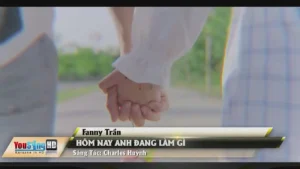 Hôm Nay Anh Đang Làm Gì – Fanny Trần