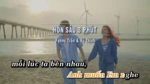 Hôn Sâu 3 Phút – Fanny Trần & Vũ Thịnh