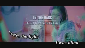 In The Dark – Fueled By Boba & Tia Hải Châu