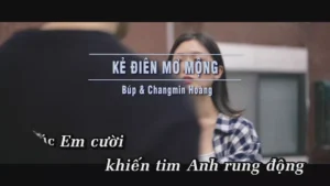 Kẻ Điên Mơ Mộng – Búp & Changmin Hoàng