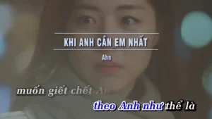 Khi Anh Cần Em Nhất – Ahn