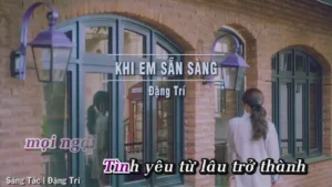 Khi Em Sẵn Sàng – Đặng Trí