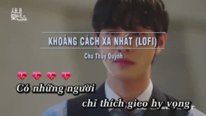 Khoảng Cách Xa Nhất (Lofi) – Chu Thúy Quỳnh