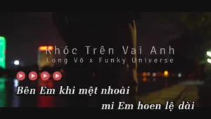 Khóc Trên Vai Anh – Funky Universe & Võ Hoàng Long