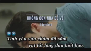 Không Còn Nhà Để Về – X Boyfriend