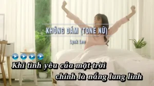 Không Dám (Tone Nữ) – Lynk Lee