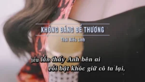 Không Đáng Để Thương – Thái Kiều Linh