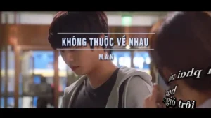 Không Thuộc Về Nhau – M A N