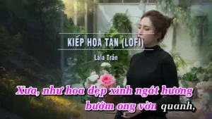 Kiếp Hoa Tàn (Lofi) – Lala Trần