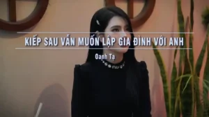 Kiếp Sau Vẫn Muốn Lập Gia Đình Với Anh – Oanh Tạ