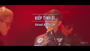 Kiếp Tình Si – Kaisoul & Phát Lee