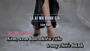 Là Ai Mà Đánh Giá – Luna Đào