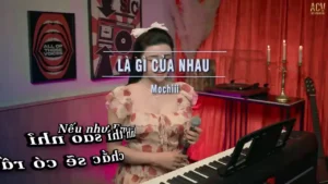 Là Gì Của Nhau – Mochiii