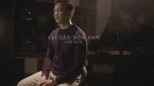 Lại Gần Hôn Anh – Lân Nhã