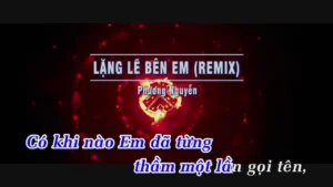 Lặng Lẽ Bên Em (Remix) – Phương Nguyễn