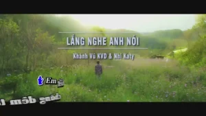 Lắng Nghe Anh Nói – Khánh Vũ KVD & Nhi Katy