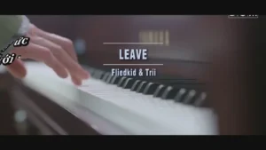 Leave – Fliedkid & Trí