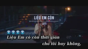 Liệu Em Còn – LUTI