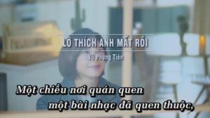 Lỡ Thích Anh Mất Rồi – Vũ Phụng Tiên