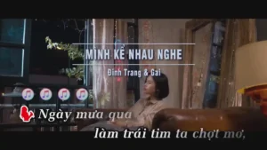 Mình Kể Nhau Nghe – Đinh Trang & Gai