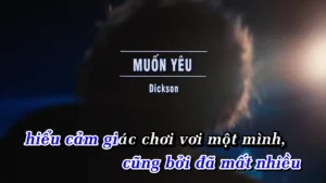 Muốn Yêu – Dickson