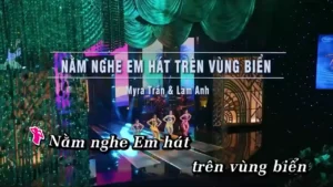 Nằm Nghe Em Hát Trên Vùng Biển – Myra Trần & Lam Anh