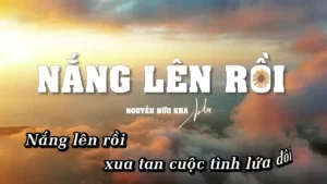 Nắng Lên Rồi – Nguyễn Hữu Kha