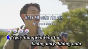 Ngày Em Quên Tên Anh – Hacrayon & Minh Đinh