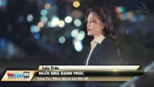 Ngôi Nhà Hạnh Phúc – LaLa Trần