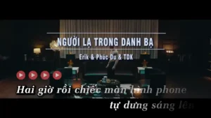 Người Lạ Trong Danh Bạ – Erik & Phúc Du & TDK