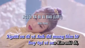 Người Ra Đi Vì Đâu (Lofi) – Khải Đăng