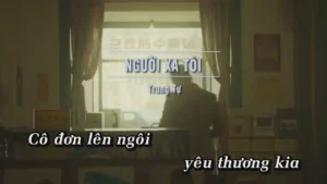 Người Xa Tôi – Trung Tự