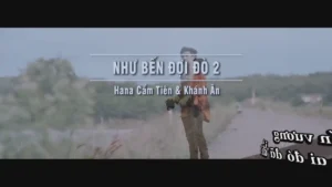 Như Bến Đợi Đò 2 – Hana Cẩm Tiên & Khánh Ân