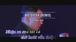 Níu Duyên (Remix) – Lê Bảo Bình