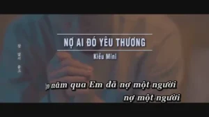 Nợ Ai Đó Yêu Thương – Kiều Mini