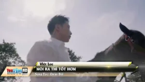 Nói Ra Thì Tốt Hơn – Việt Lee