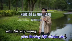 Nước Đổ Lá Môn (Lofi) – Bùi Phi Long