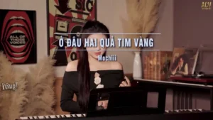 Ở Đâu Hai Quả Tim Vàng – Mochiii