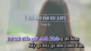 Ở Nhà Anh Vẫn Vui (Lofi) – Trung Tự