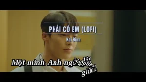 Phải Có Em (Lofi) – Kai Đinh