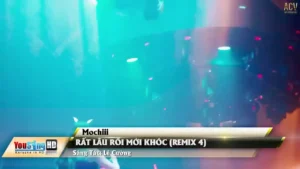 Rất Lâu Rồi Mới Khóc (Remix 4) – Mochiii