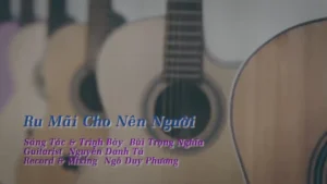 Ru Mãi Cho Nên Người – Bùi Trọng Nghĩa