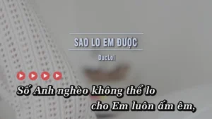 Sao Lo Em Được – DucLoi