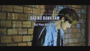 Sao Nỡ Đành Tâm – Doll Phan Hiếu & TVK